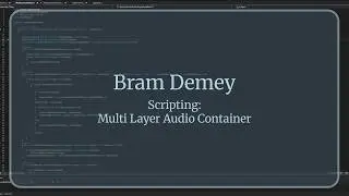 Multi Layer Audio Container - Unity Scripting Demo | Bram Demey