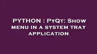 PYTHON : PyQt: Show menu in a system tray application