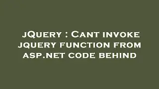 jQuery : Cant invoke jquery function from asp.net code behind