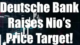 Nio Stock Analysis and Predictions [August] - Deutsche Bank Raises Nio's Price Target!