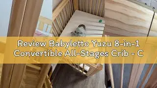 Review Babyletto Yuzu 8-in-1 Convertible All-Stages Crib - Conversion Kits for Bassinet, Midi Baby C