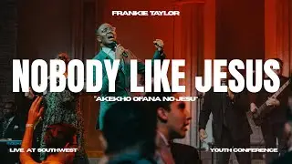 Nobody Like Jesus (Akekho Ofana No Jesu) - Frankie Taylor | Live At Southwest