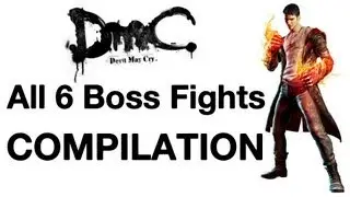 DMC Devil May Cry (2013) All boss fights / all boss battles (all 6) 
