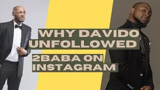 Revealed! Why Davido Unfollowed 2baba on Instagram.