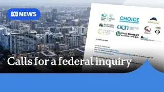 Growing calls for a federal inquiry into the strata industry | ABC News