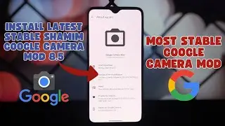 Stable Google Camera Mod 8.5 by Shamim SGCAM 8.5