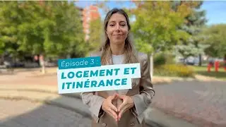 Episode 3 - Logement et itin&eacute;rance