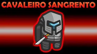 Virei o CAVALEIRO SANGRENTO e FICO IMORTAL QUANDO MATO no Among Us Mod