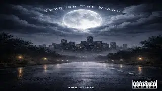 JMB Juvie - THROUGH THE NIGHT. [Official Audio]