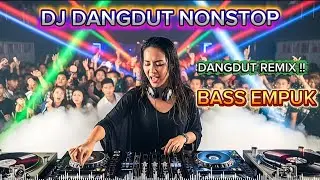 DJ DANGDUT NONSTOP FULL ALBUM BASS EMPUK 😌 DJ DANGDUT SANTUY NONSTOP - ENAK BUAT SANTAI
