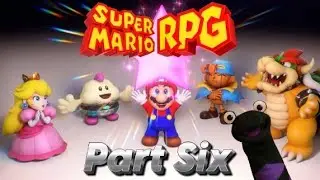 Super Mario RPG - Part Six