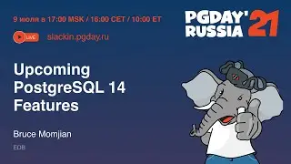 Upcoming PostgreSQL 14 Features / Bruce Momjian (EDB)