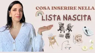 COSA INSERIRE NELLA LISTA NASCITA || COSA SERVE DAVVERO?