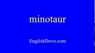 How to pronounce minotaur in American English.