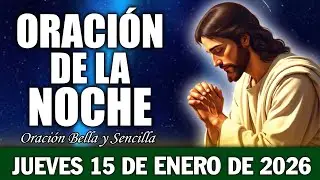 🌛Oración De La Noche De Hoy Miércoles 14 de Ene.2026 | Paz Protección y Bendición