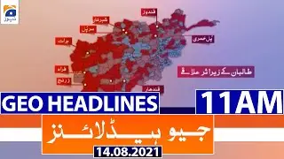 Geo Headlines 11 AM | 14th August 2021