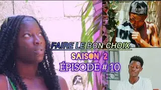 FAIRE LE BON CHOIX....... SAISON 2 EPISODE #10