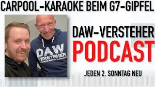 Episode 14: Barbra Streisand beim Carpool-Karaoke auf dem G7-Gipfel | DAW-Versteher Podcast