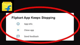 Fix Flipkart App Keeps Stopping | Flipkart App Crash Issue | Flipkart App | PSA 24
