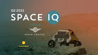 Space IQ: Q2 2022 | Emerging Trends & Key Investments in Space