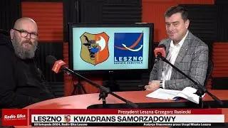 Leszno Kwadrans Samorządowy - Grzegorz Rusiecki, prezydent Leszna