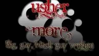 Usher - More (Big Gay Black Guy Version)