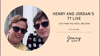 Henry and Jordan's TT Live | From the Balcony | 21/07/24