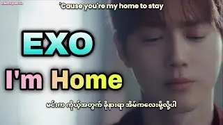 [4K Utra HD] EXO - I'm Home Myanmar Sub Hangul Lyrics Pronunciation
