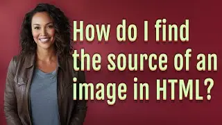 How do I find the source of an image in HTML?