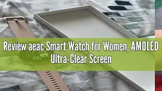 Review aeac Smart Watch for Women, AMOLED Ultra-Clear Screen Activity Trackers with Heart Rate/Sleep
