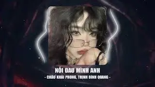 NỖI ĐAU M&Igrave;NH ANH -  Ch&acirc;u Khải Phong ft Trịnh Đ&igrave;nh Quang ( 5Fit REMIX ) 