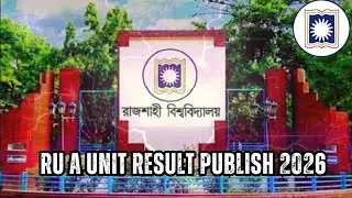 রাবির &lsquo;এ&rsquo; ইউনিটের ফল প্রকাশ 2026 || RU A unit Result Publish 2026 | Cut Mark 2026 | Last Merit list