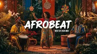 AFROBEAT DREAM MIX 2025 🪘 Smooth Afrobeat × Amapiano Sunset Vibes Vol.27
