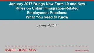 January 2017 Brings New Form I-9 and New Rules on Unfair Immigration-Related Employment Practices