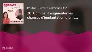 28. Comment augmenter les chances d'implantation d'un embryon ?