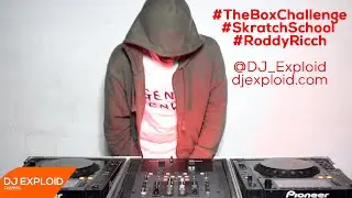 DJ Exploid - #TheBoxChallenge #SkratchSchool #RoddyRicch