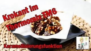Karamellisieren - Krokant mit dem Thermomix TM6