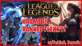 League of Legends - HR&Aacute;ME FILL RANKED FLEXKY! - w/Fekin0, Derwix