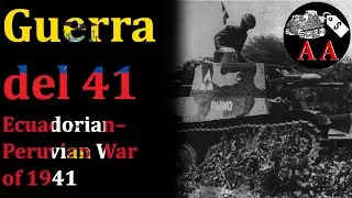 The War Hidden in the Shadow of WW2 - Ecuadorian&ndash;Peruvian War of 41