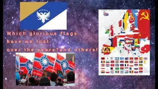 Which Glorious European flags have we lost? and others!