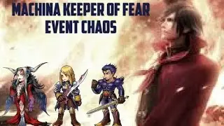 FFDOO [GL] The Power of Leon! Machina event Keeper of Fear  lvl180CHAOS! LeonAgriasUlti. (Schwifty)