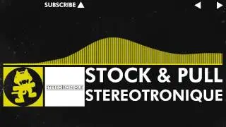 [Electro] - Stereotronique - Stock & Pull [Monstercat Release]