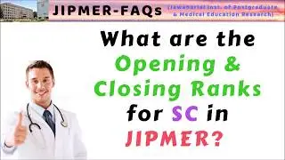 JIPMER FAQs 12 &ndash; Opening & Closing Ranks for SC in JIPMER