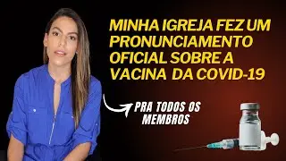 O QUE MINHA IGREJA DISSE SOBRE A VACINA… e o que eu achei disso‼️
