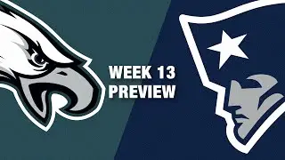 Eagles vs. Patriots Preview (Week 13) | NFL