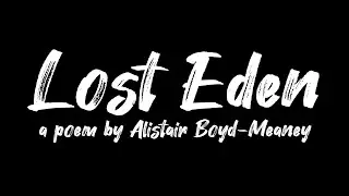 Lost Eden - a Poem By Alistair Boyd-Meaney