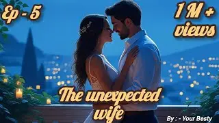 The unexpected wife || Ep - 5 || FM Story || Hindi Story ||  #fmstory #lovestory #romantic  #viral