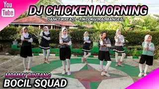 DJ CHICKEN MORNING | DANCE KREASI - TIKTOK VIRAL | BOCIL SQUAD - MOMMY BINTANG