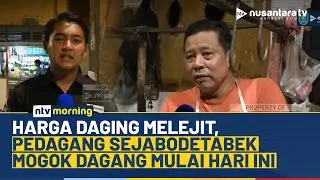 Pedagang Daging Sapi Se-Jabodetabek Lakukan Aksi Mogok Dagang Hingga Sabtu | NTV MORNING