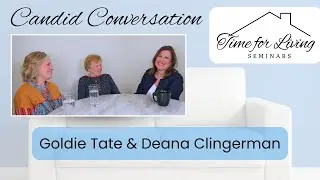 Downsizing After Loss | A Testimonial from Goldie Tate & Deana Clingerman | Time for Living Seminars